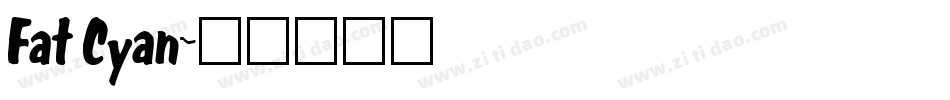 Fat Cyan字体转换
